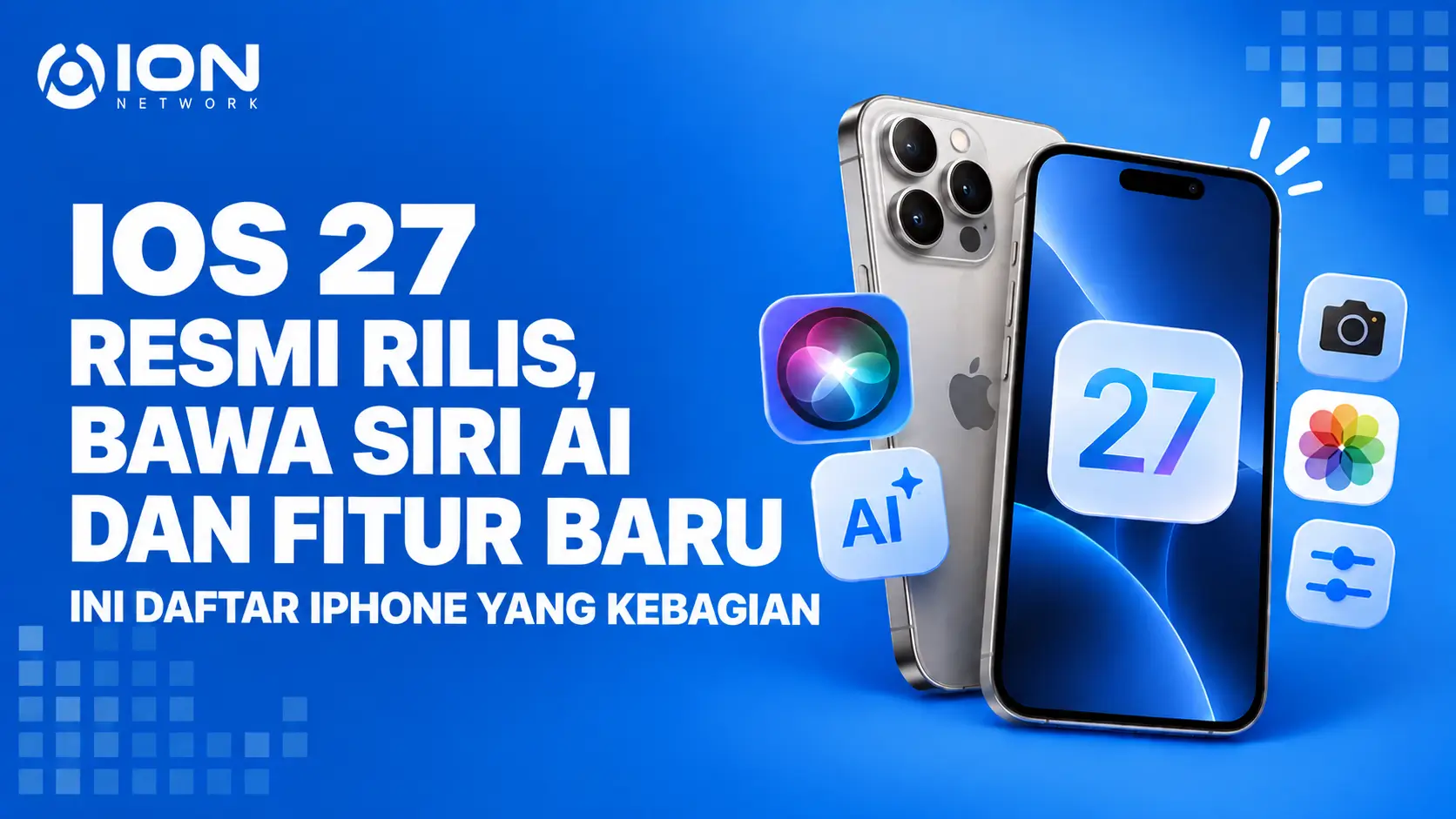iOS 27 Resmi Rilis, Bawa Siri AI dan Fitur Baru: Ini Daftar iPhone yang Kebagian