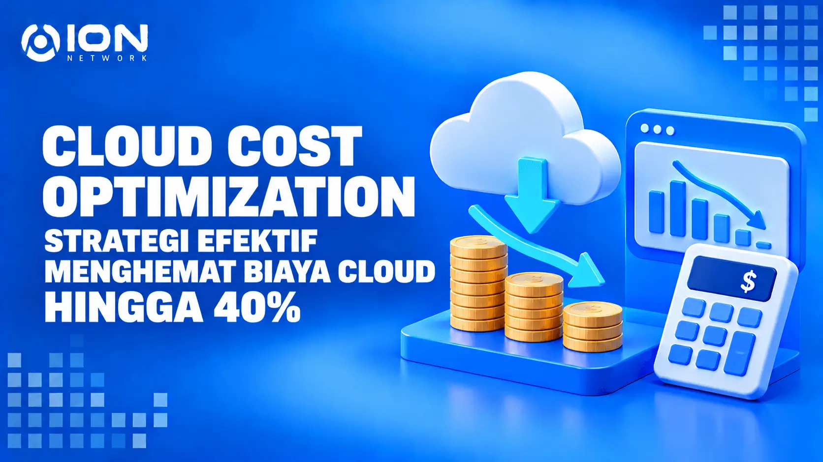 Cloud Cost Optimization: Strategi Efektif Menghemat Biaya Cloud Hingga 40%