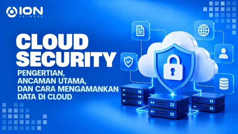 Cloud Security: Pengertian, Ancaman Utama, dan Cara Mengamankan Data di Cloud