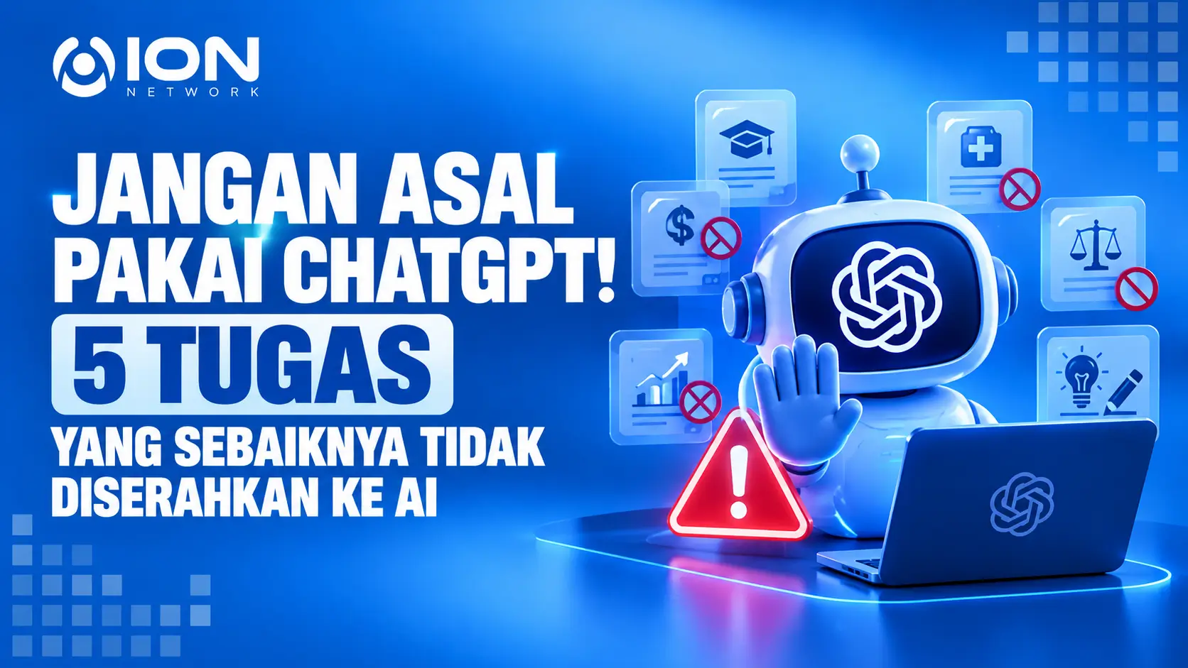 Jangan Asal Pakai ChatGPT! Ini 5 Tugas yang Sebaiknya Tidak Diserahkan Sepenuhnya ke AI