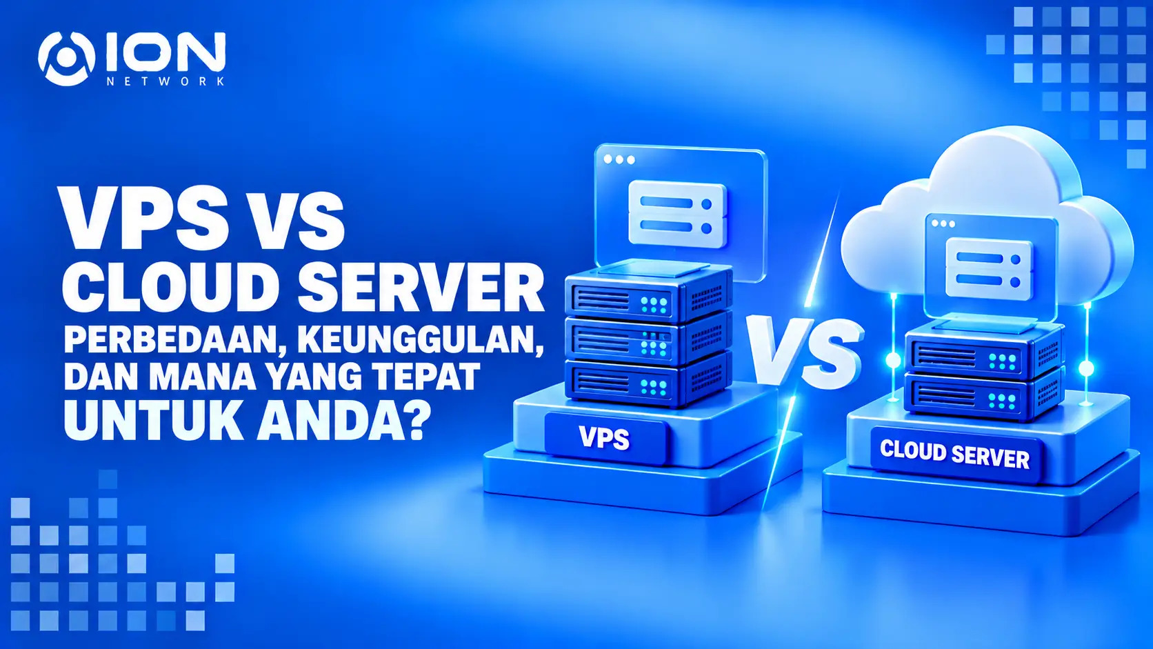 VPS vs Cloud Server: Perbedaan, Keunggulan, dan Mana yang Tepat untuk Anda?